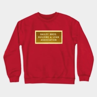 Bailey Bros. Building & Loan Crewneck Sweatshirt